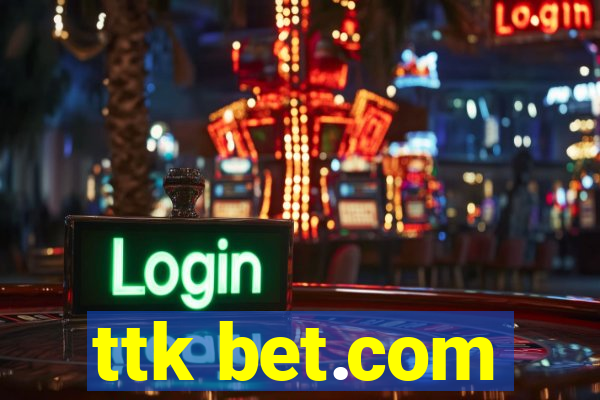 ttk bet.com